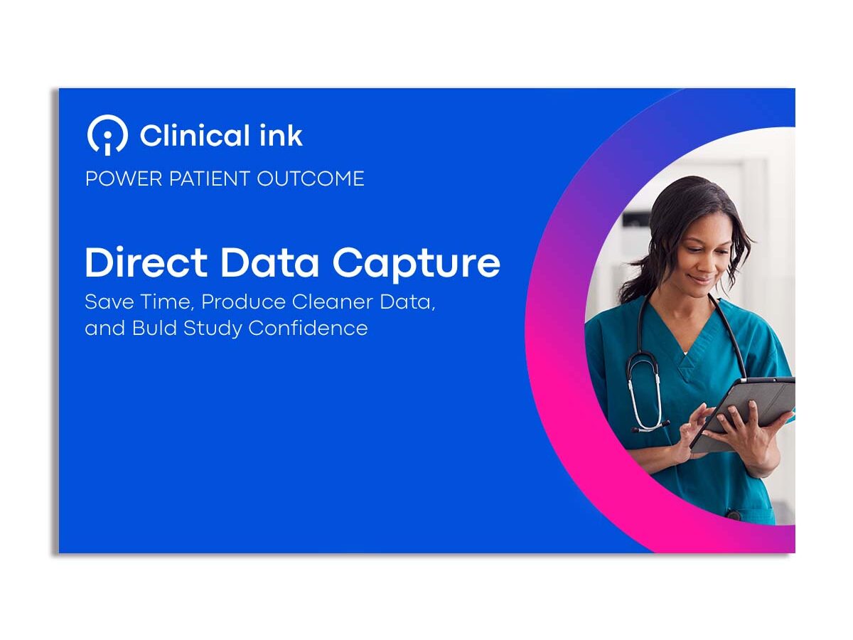 Direct Data Capture Save Time, Produce Cleaner Data, and Build Study Confidence